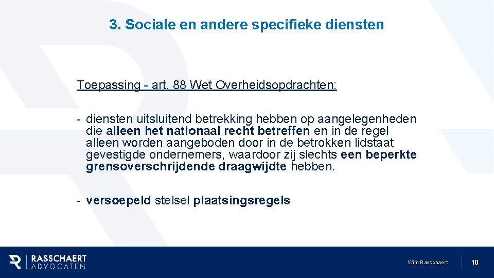 3. Sociale en andere specifieke diensten Toepassing - art. 88 Wet Overheidsopdrachten: - diensten