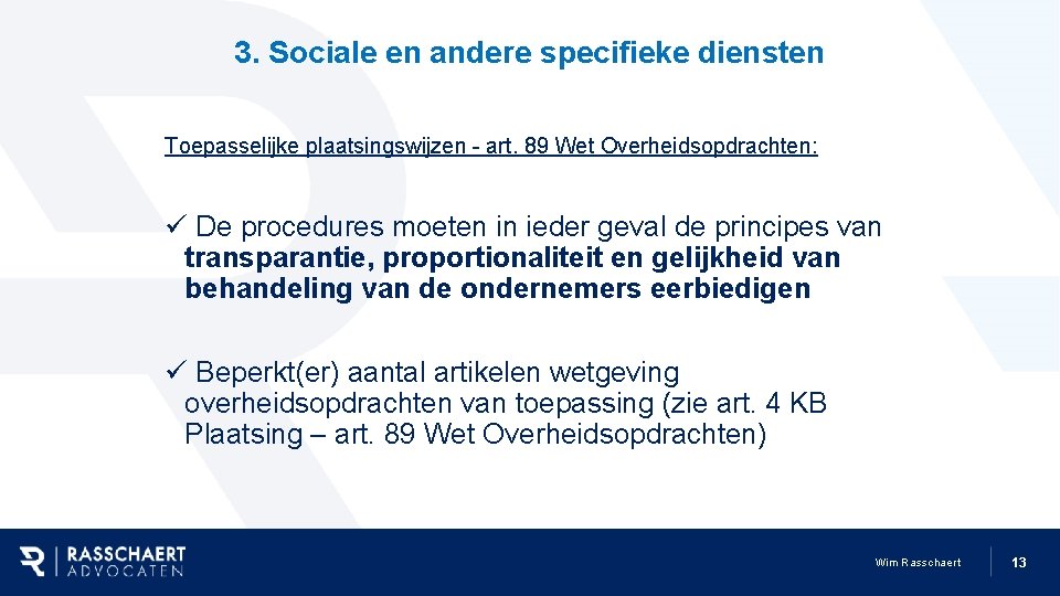 3. Sociale en andere specifieke diensten Toepasselijke plaatsingswijzen - art. 89 Wet Overheidsopdrachten: ü