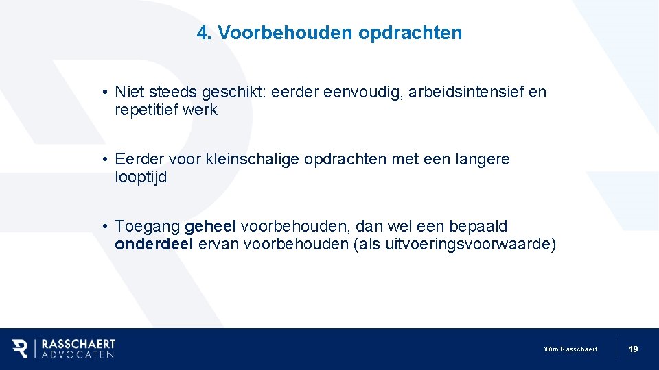 4. Voorbehouden opdrachten • Niet steeds geschikt: eerder eenvoudig, arbeidsintensief en repetitief werk •