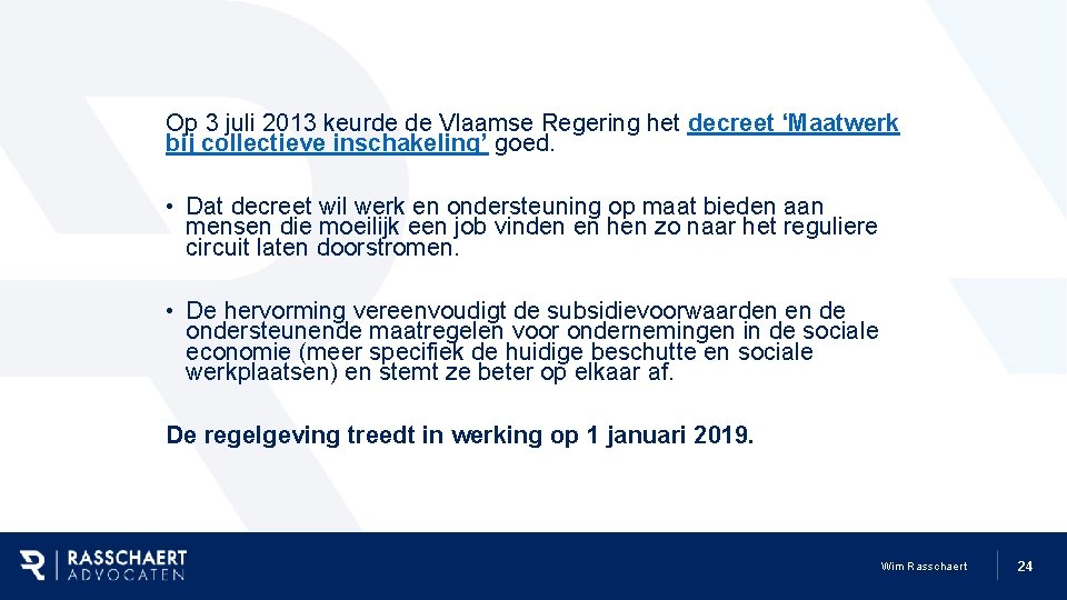 Op 3 juli 2013 keurde de Vlaamse Regering het decreet ‘Maatwerk bij collectieve inschakeling’