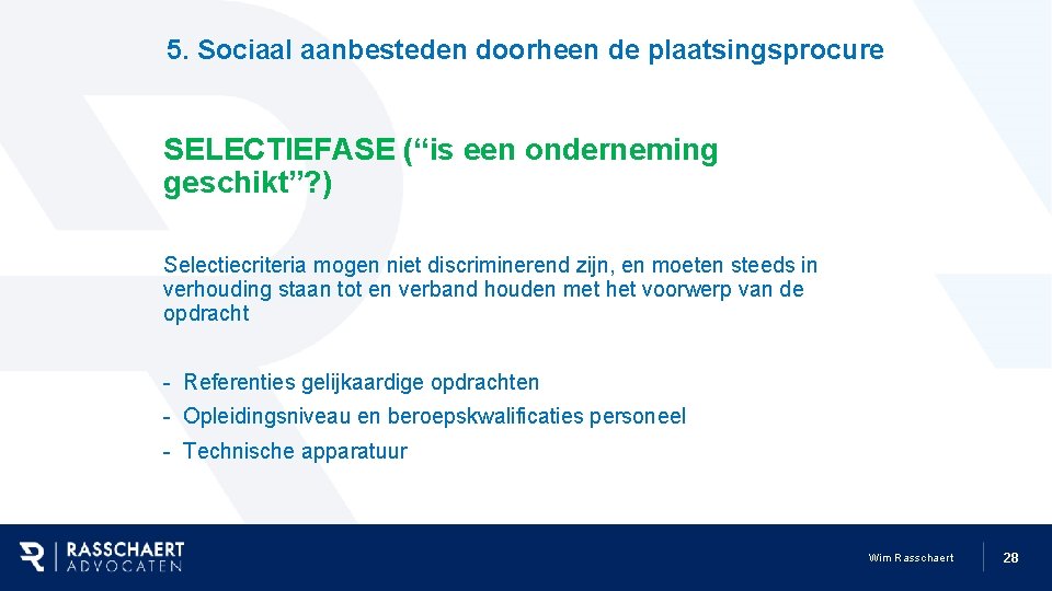 5. Sociaal aanbesteden doorheen de plaatsingsprocure SELECTIEFASE (“is een onderneming geschikt”? ) Selectiecriteria mogen