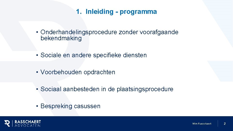 1. Inleiding - programma • Onderhandelingsprocedure zonder voorafgaande bekendmaking • Sociale en andere specifieke