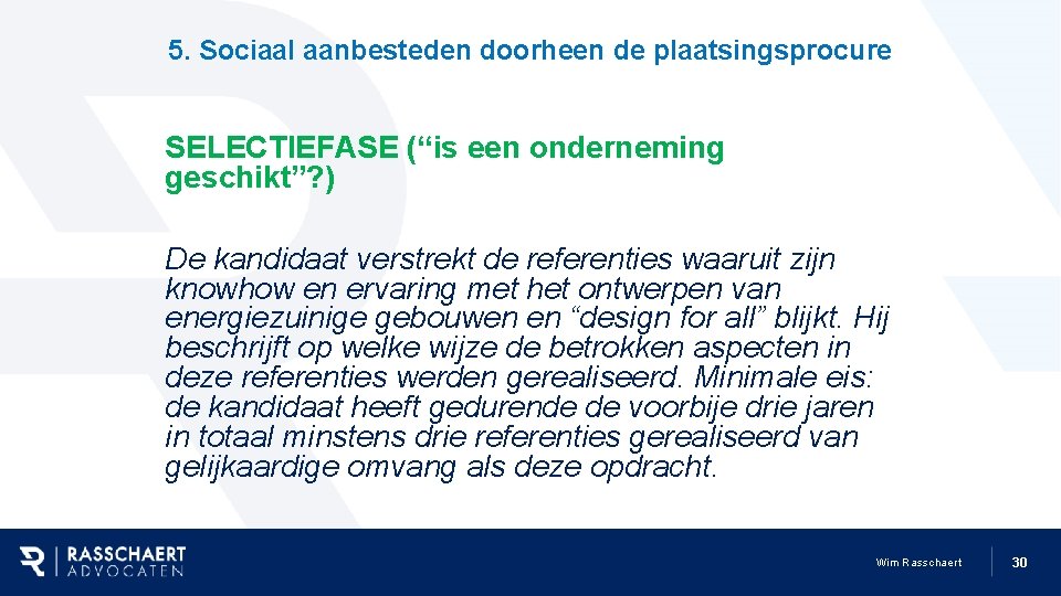 5. Sociaal aanbesteden doorheen de plaatsingsprocure SELECTIEFASE (“is een onderneming geschikt”? ) De kandidaat