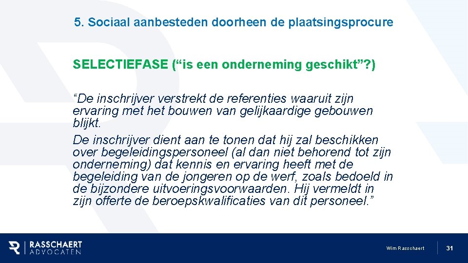 5. Sociaal aanbesteden doorheen de plaatsingsprocure SELECTIEFASE (“is een onderneming geschikt”? ) “De inschrijver