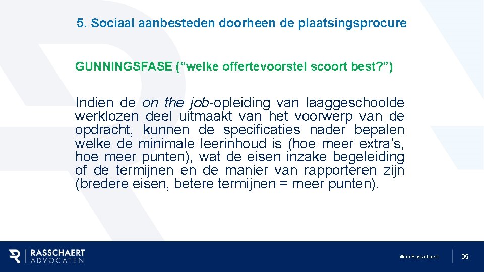 5. Sociaal aanbesteden doorheen de plaatsingsprocure GUNNINGSFASE (“welke offertevoorstel scoort best? ”) Indien de