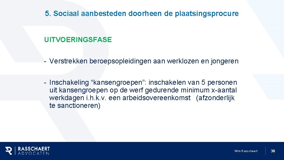 5. Sociaal aanbesteden doorheen de plaatsingsprocure UITVOERINGSFASE - Verstrekken beroepsopleidingen aan werklozen en jongeren