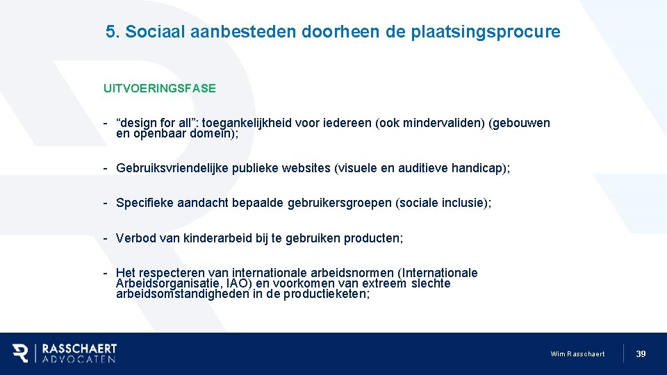 5. Sociaal aanbesteden doorheen de plaatsingsprocure UITVOERINGSFASE - “design for all”: toegankelijkheid voor iedereen