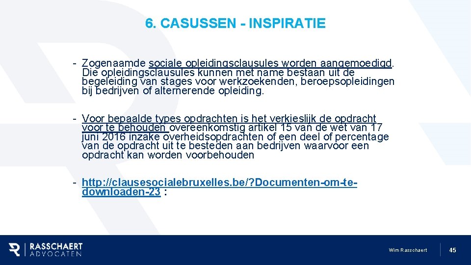 6. CASUSSEN - INSPIRATIE - Zogenaamde sociale opleidingsclausules worden aangemoedigd. Die opleidingsclausules kunnen met