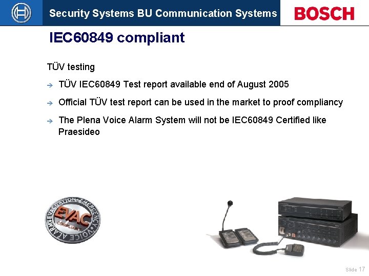 Security Systems BU Communication Systems IEC 60849 compliant TÜV testing è TÜV IEC 60849