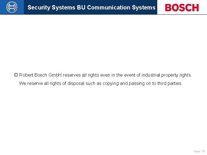 Security Systems BU Communication Systems © Robert Bosch Gmb. H reserves all rights even