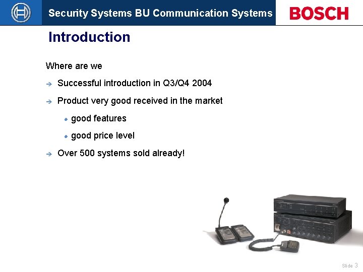Security Systems BU Communication Systems Introduction Where are we è Successful introduction in Q