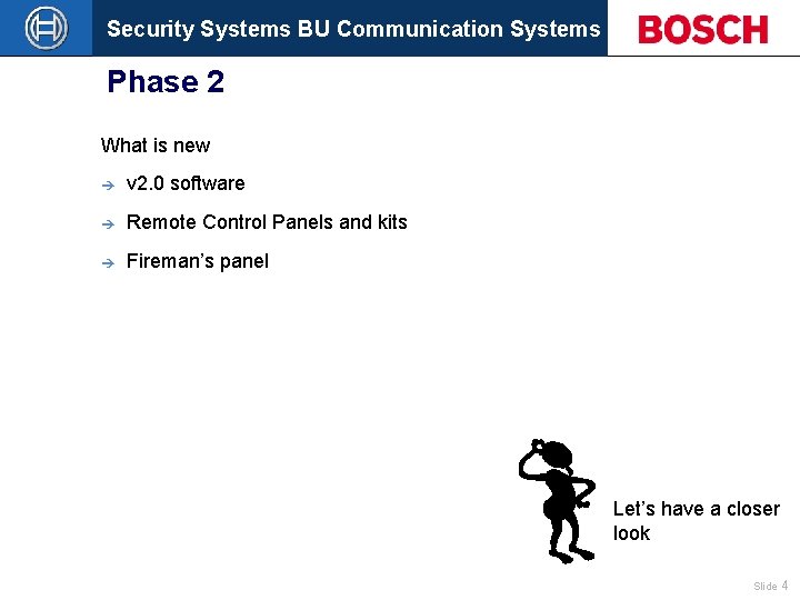 Security Systems BU Communication Systems Phase 2 What is new è v 2. 0