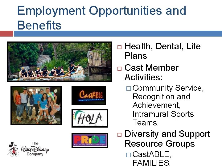 Employment Opportunities and Benefits Health, Dental, Life Plans Cast Member Activities: � Community Service,