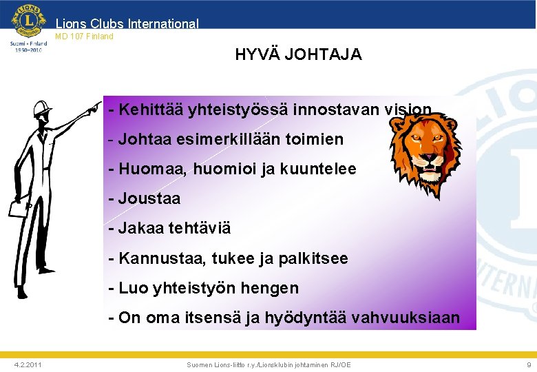 Lions Clubs International MD 107 Finland HYVÄ JOHTAJA - Kehittää yhteistyössä innostavan vision -
