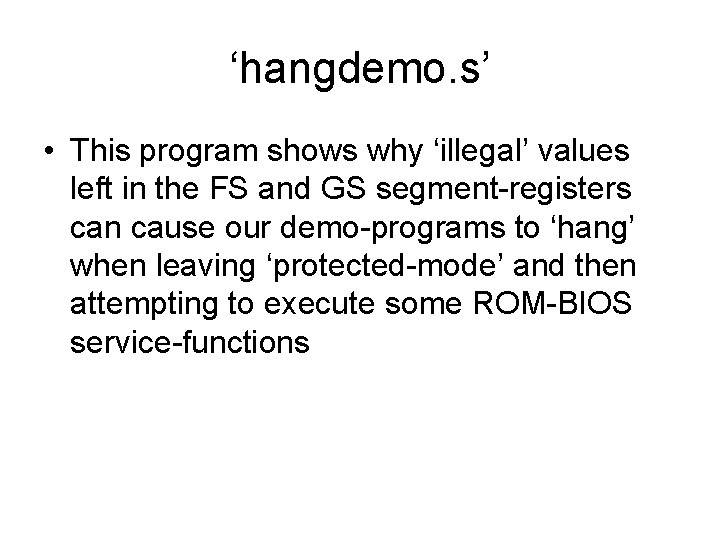 ‘hangdemo. s’ • This program shows why ‘illegal’ values left in the FS and