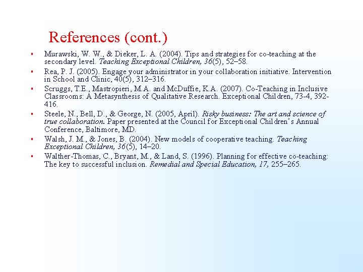 References (cont. ) § § § Murawski, W. W. , & Dieker, L. A.