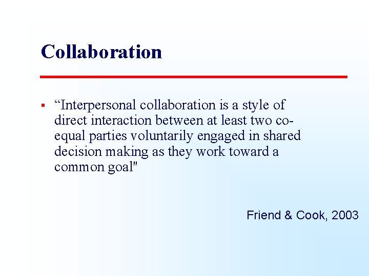 Collaboration § “Interpersonal collaboration is a style of direct interaction between at least two