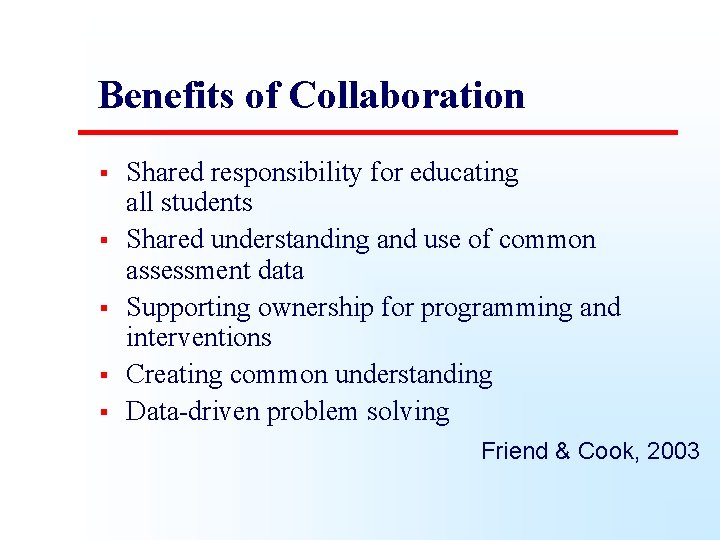 Benefits of Collaboration § § § Shared responsibility for educating all students Shared understanding