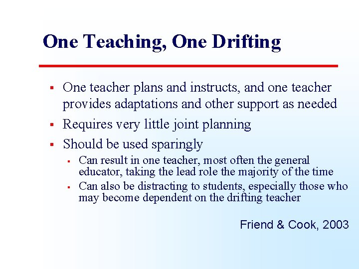 One Teaching, One Drifting § § § One teacher plans and instructs, and one