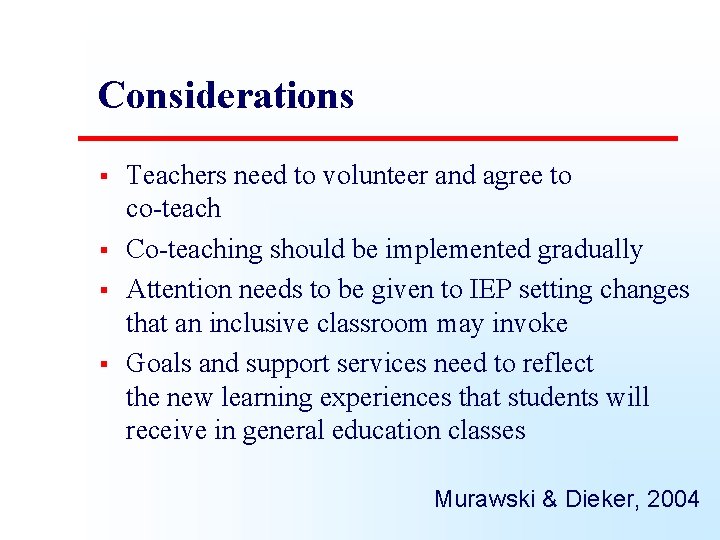 Considerations § § Teachers need to volunteer and agree to co-teach Co-teaching should be