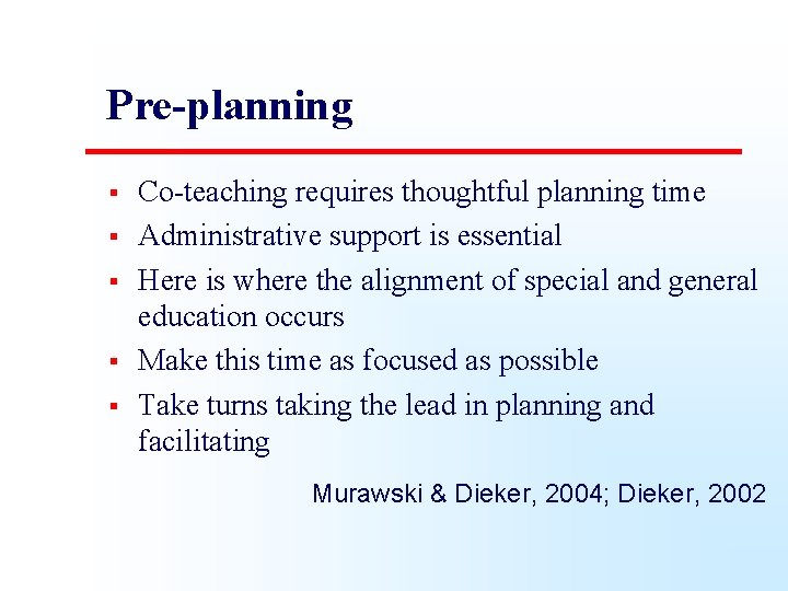 Pre-planning § § § Co-teaching requires thoughtful planning time Administrative support is essential Here