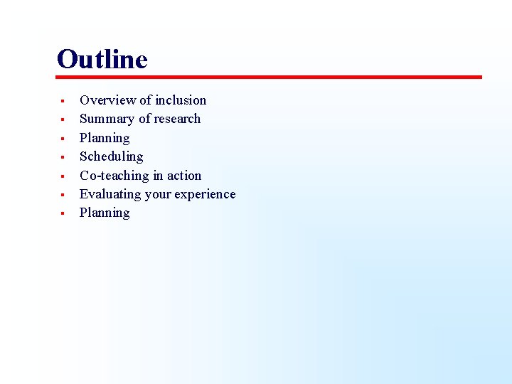 Outline § § § § Overview of inclusion Summary of research Planning Scheduling Co-teaching