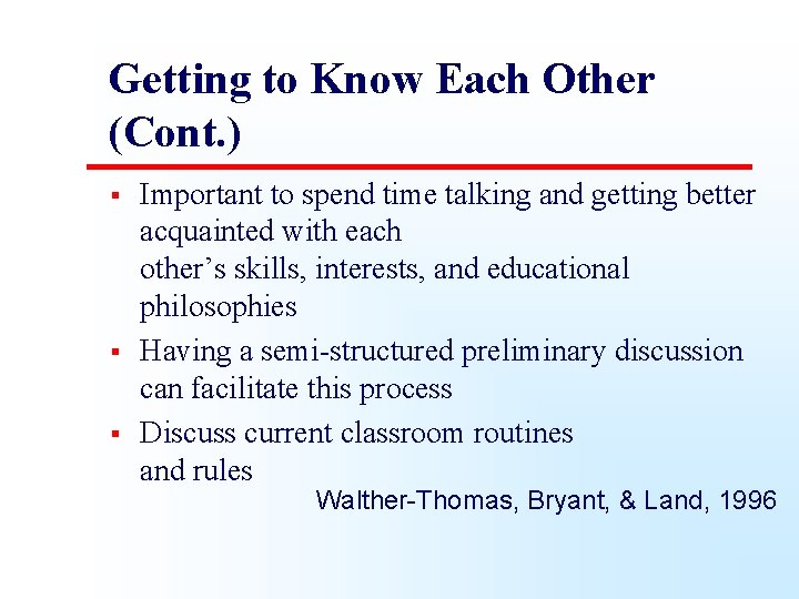 Getting to Know Each Other (Cont. ) § § § Important to spend time