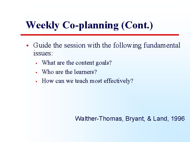 Weekly Co-planning (Cont. ) § Guide the session with the following fundamental issues: §