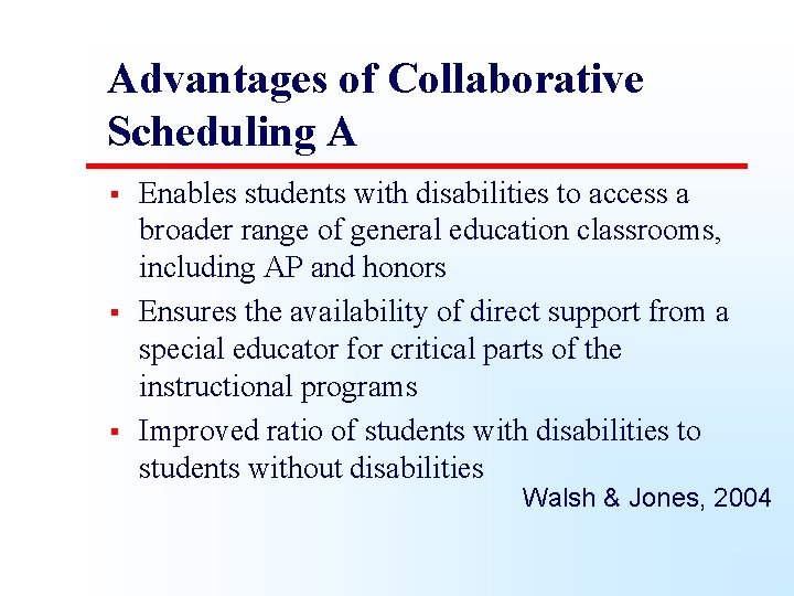 Advantages of Collaborative Scheduling A § § § Enables students with disabilities to access