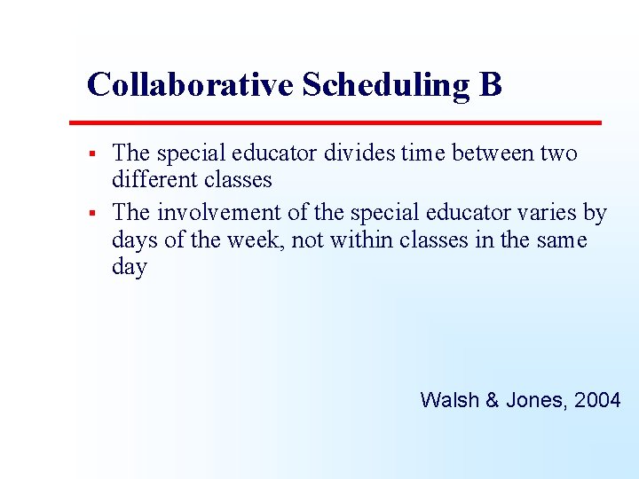 Collaborative Scheduling B § § The special educator divides time between two different classes