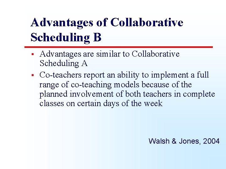 Advantages of Collaborative Scheduling B § § Advantages are similar to Collaborative Scheduling A