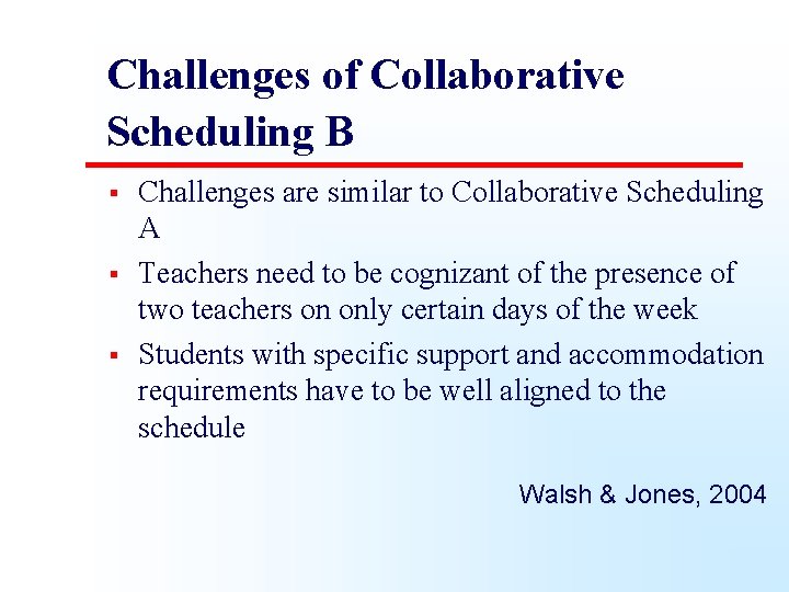 Challenges of Collaborative Scheduling B § § § Challenges are similar to Collaborative Scheduling