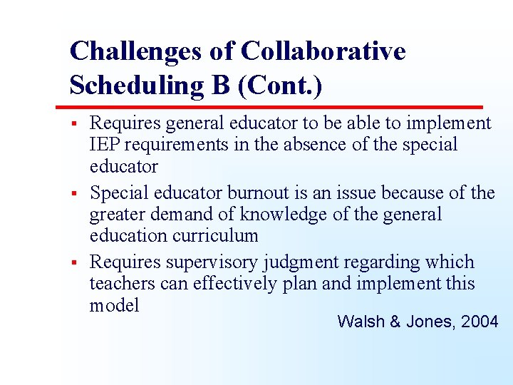Challenges of Collaborative Scheduling B (Cont. ) § § § Requires general educator to