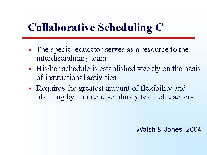 Collaborative Scheduling C § § § The special educator serves as a resource to