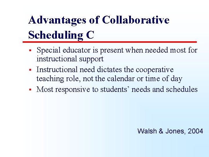 Advantages of Collaborative Scheduling C § § § Special educator is present when needed