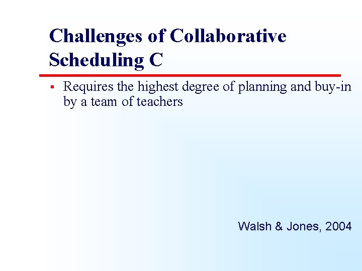 Challenges of Collaborative Scheduling C § Requires the highest degree of planning and buy-in