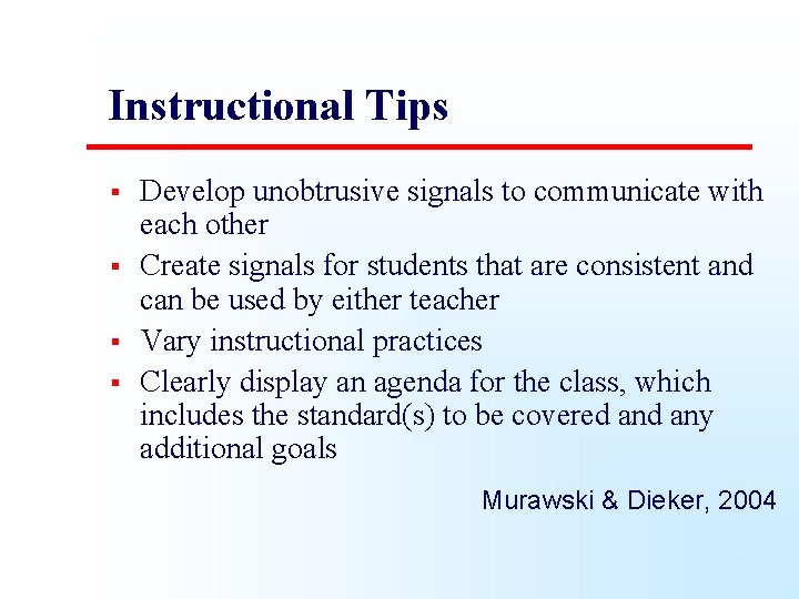 Instructional Tips § § Develop unobtrusive signals to communicate with each other Create signals