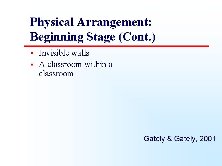 Physical Arrangement: Beginning Stage (Cont. ) § § Invisible walls A classroom within a