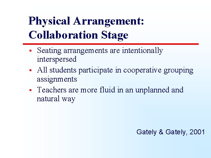 Physical Arrangement: Collaboration Stage § § § Seating arrangements are intentionally interspersed All students