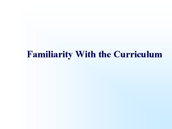 Familiarity With the Curriculum 