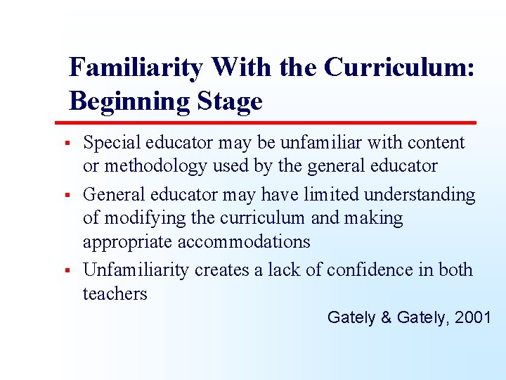 Familiarity With the Curriculum: Beginning Stage § § § Special educator may be unfamiliar