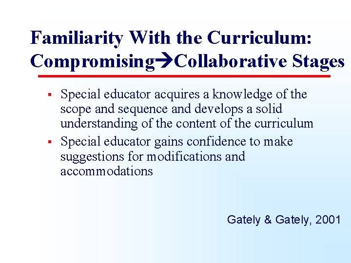Familiarity With the Curriculum: Compromising Collaborative Stages § § Special educator acquires a knowledge