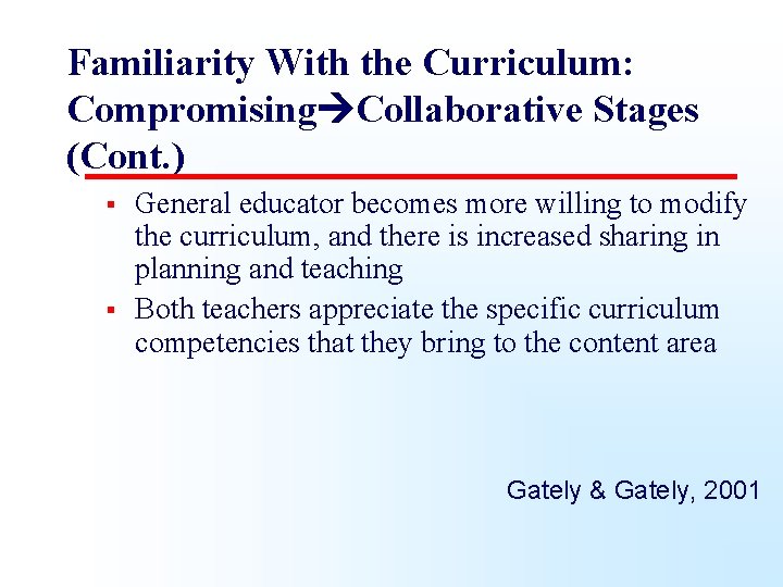 Familiarity With the Curriculum: Compromising Collaborative Stages (Cont. ) § § General educator becomes
