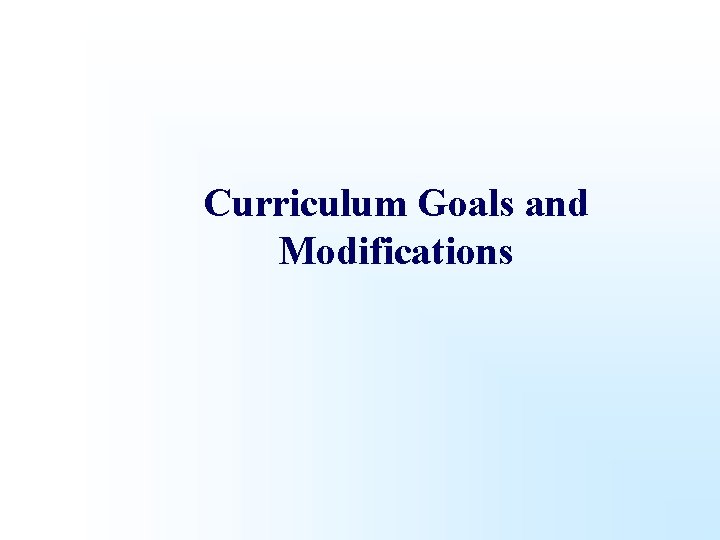 Curriculum Goals and Modifications 