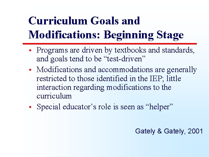 Curriculum Goals and Modifications: Beginning Stage § § § Programs are driven by textbooks