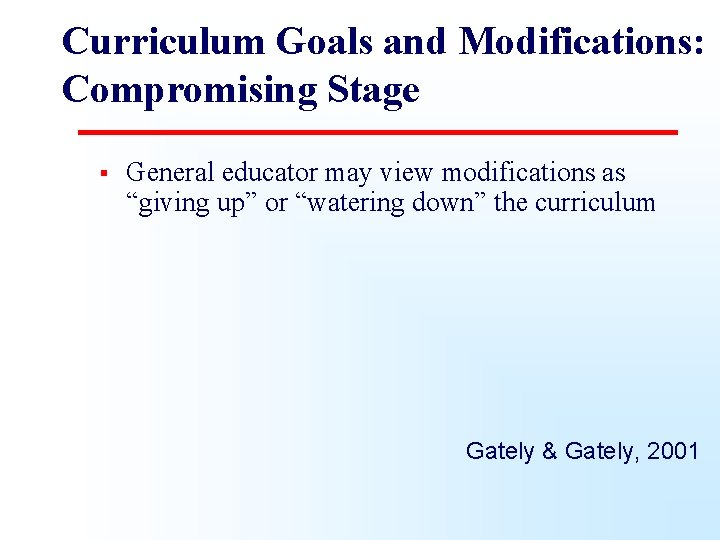 Curriculum Goals and Modifications: Compromising Stage § General educator may view modifications as “giving