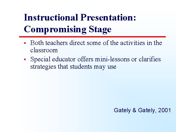 Instructional Presentation: Compromising Stage § § Both teachers direct some of the activities in