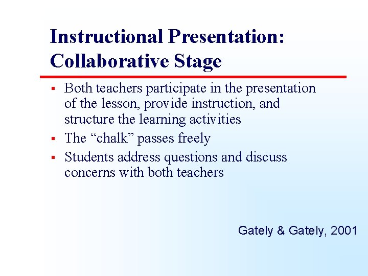 Instructional Presentation: Collaborative Stage § § § Both teachers participate in the presentation of