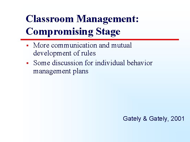Classroom Management: Compromising Stage § § More communication and mutual development of rules Some
