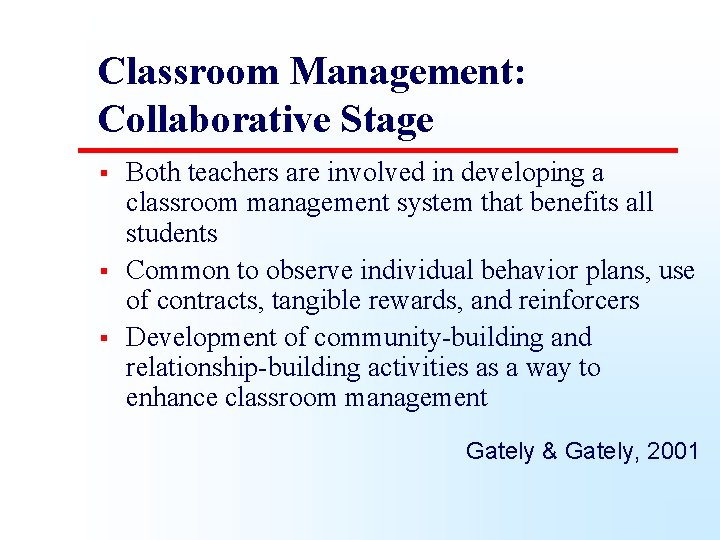 Classroom Management: Collaborative Stage § § § Both teachers are involved in developing a